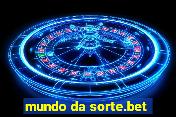 mundo da sorte.bet