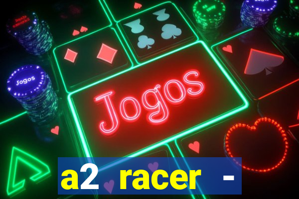 a2 racer - riscando o asfalto filme completo dublado download