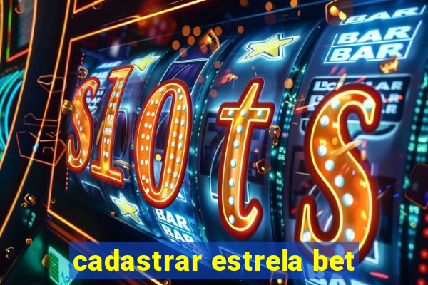 cadastrar estrela bet