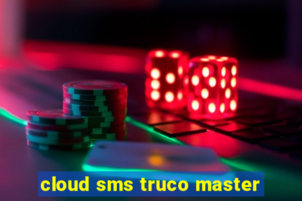 cloud sms truco master