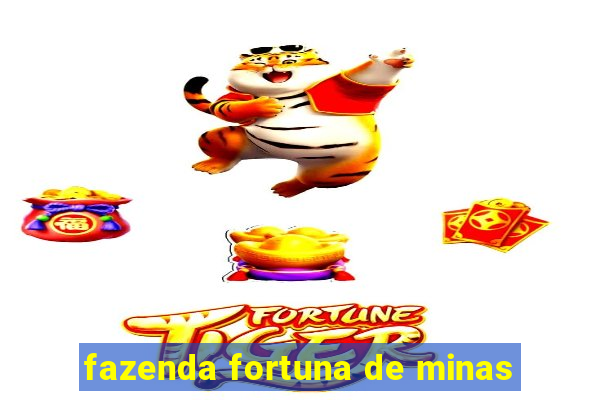 fazenda fortuna de minas