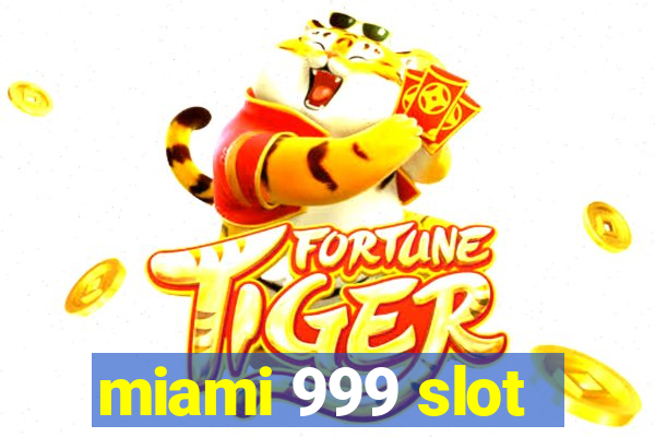 miami 999 slot