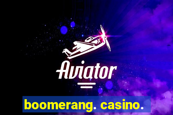 boomerang. casino.