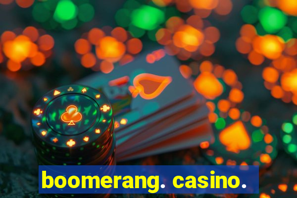 boomerang. casino.