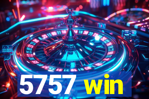 5757 win