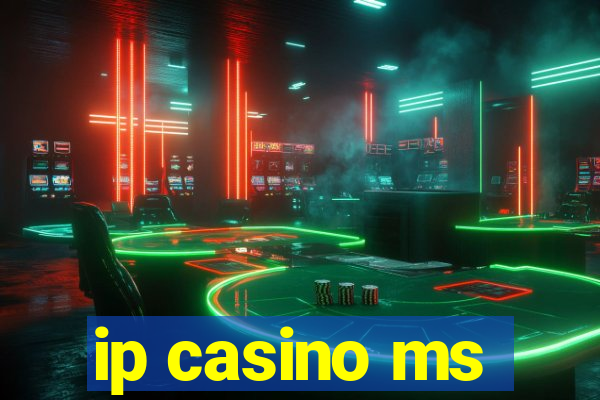 ip casino ms