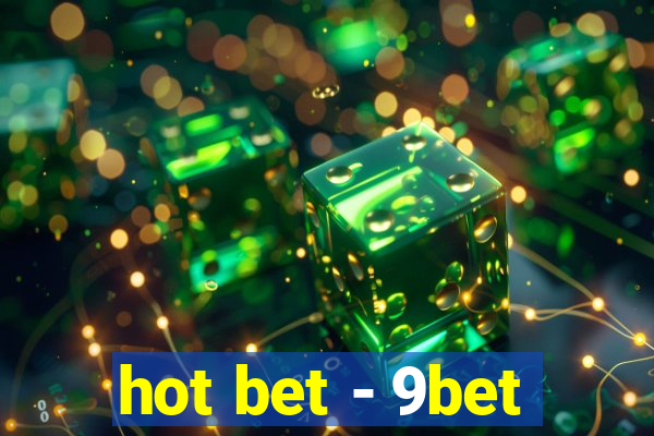 hot bet - 9bet