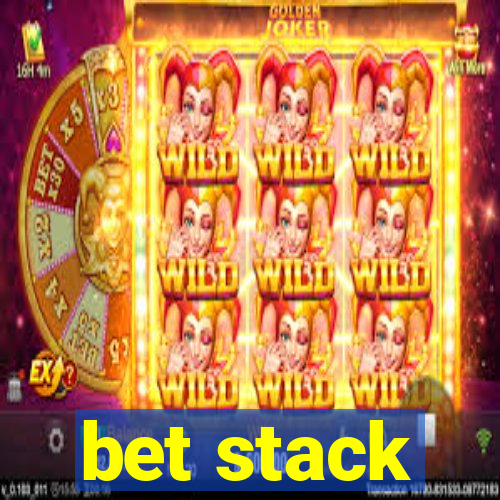 bet stack