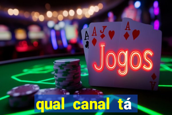 qual canal tá passando o jogo do botafogo