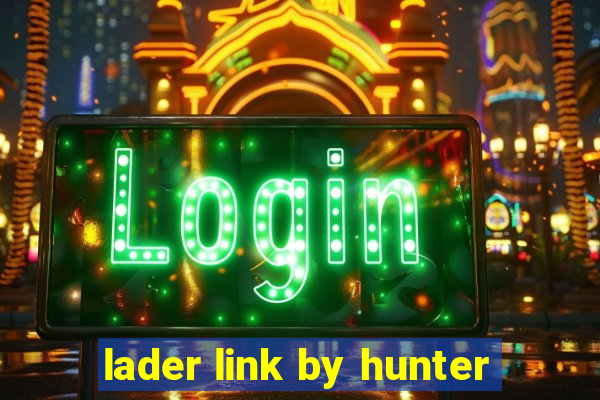 lader link by hunter