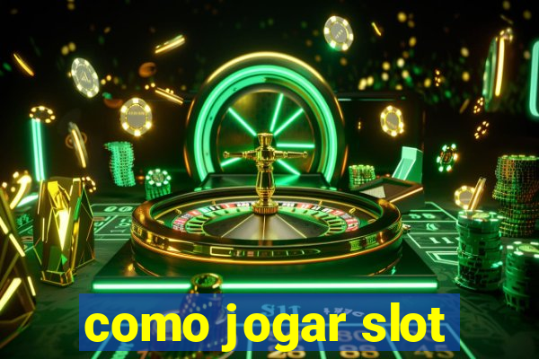 como jogar slot