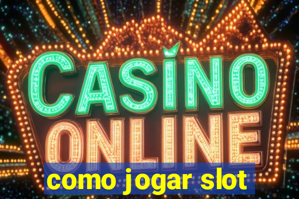 como jogar slot