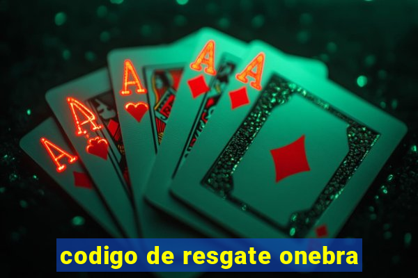 codigo de resgate onebra