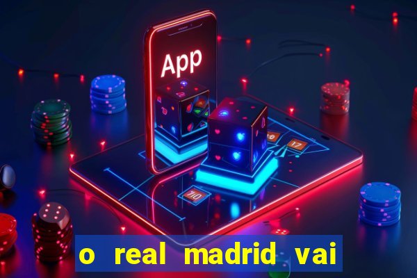 o real madrid vai pegar quem