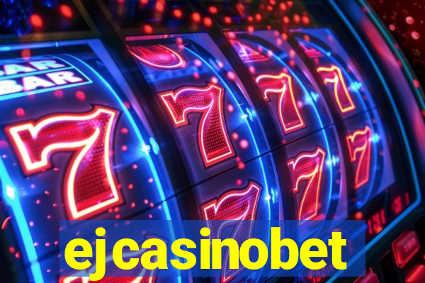 ejcasinobet