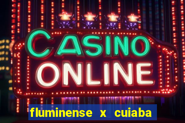 fluminense x cuiaba ao vivo