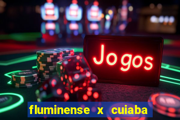 fluminense x cuiaba ao vivo