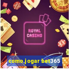 como.jogar bet365