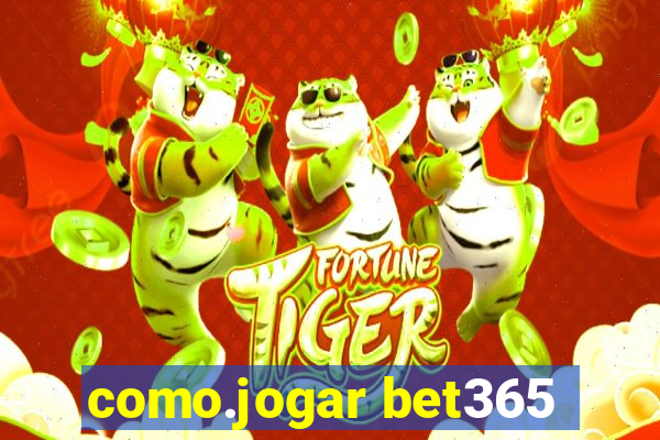 como.jogar bet365