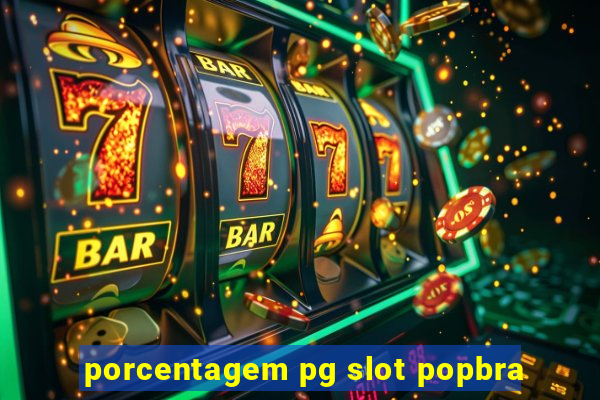 porcentagem pg slot popbra