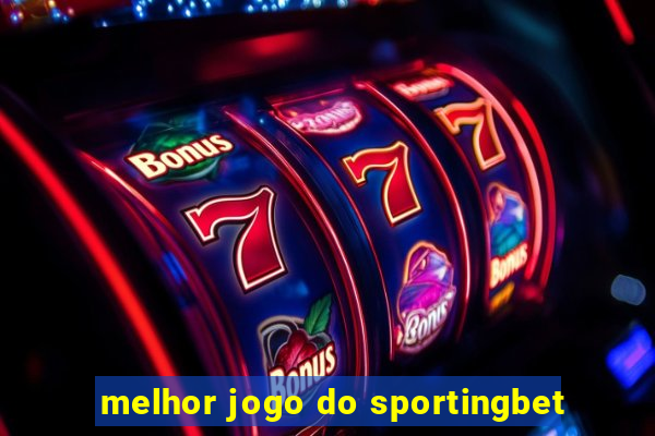 melhor jogo do sportingbet