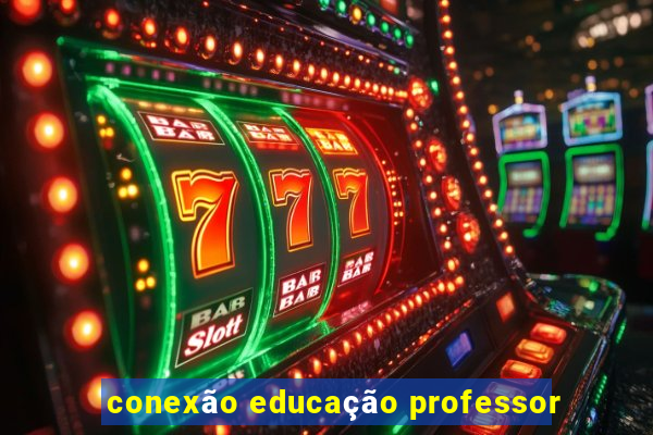 conexão educação professor