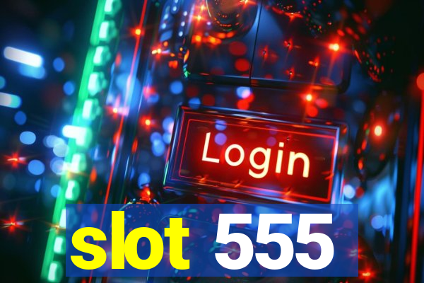 slot 555