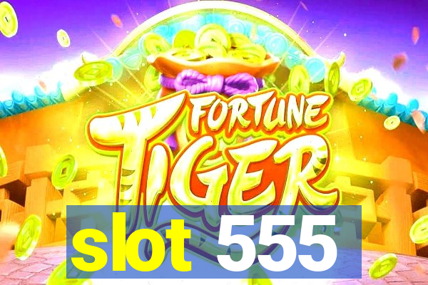 slot 555