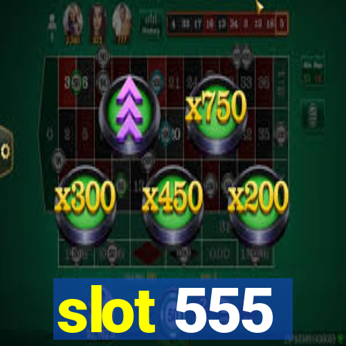 slot 555