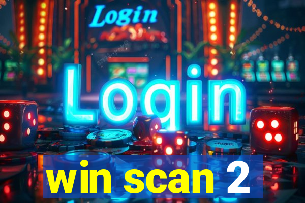 win scan 2