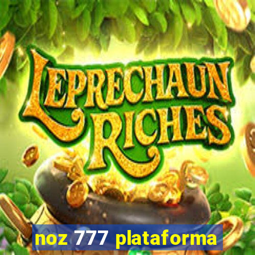 noz 777 plataforma