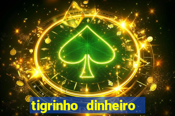 tigrinho dinheiro infinito download