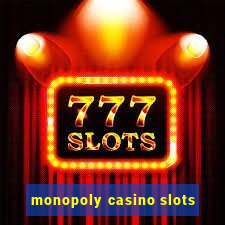 monopoly casino slots