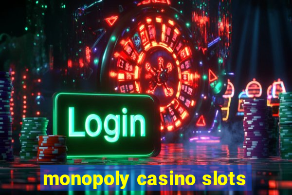 monopoly casino slots