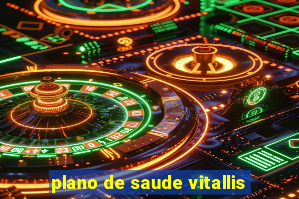 plano de saude vitallis