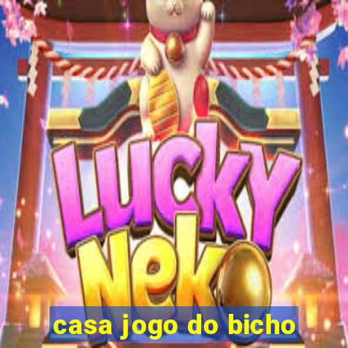 casa jogo do bicho