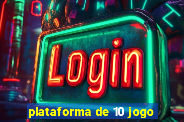 plataforma de 10 jogo