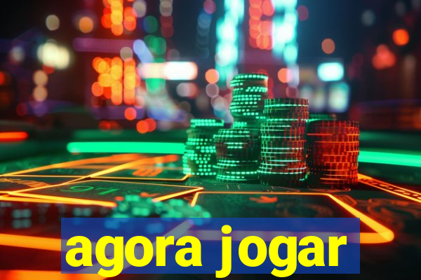 agora jogar