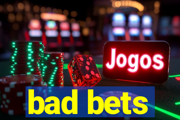 bad bets