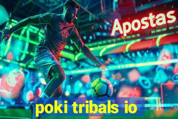 poki tribals io