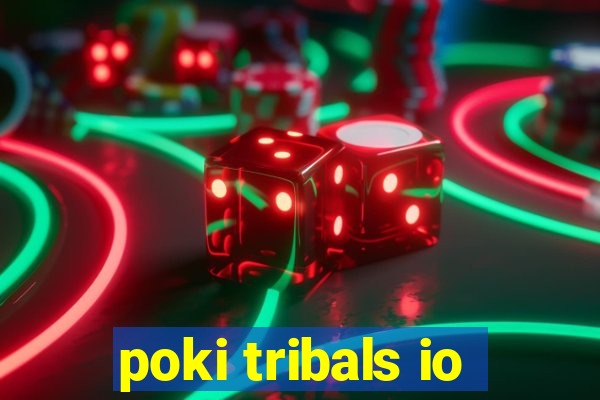 poki tribals io