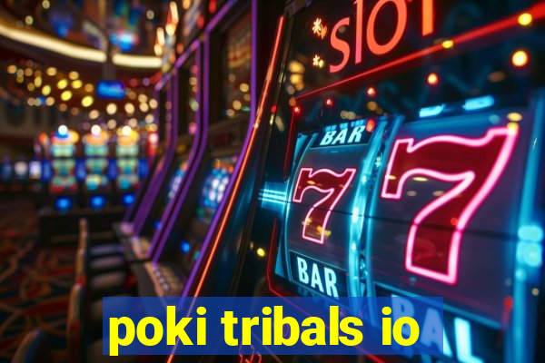 poki tribals io