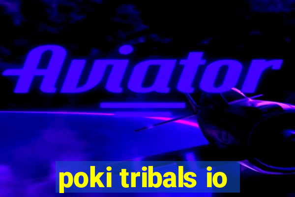 poki tribals io