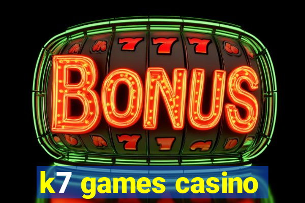 k7 games casino