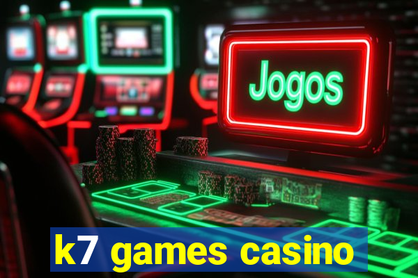 k7 games casino