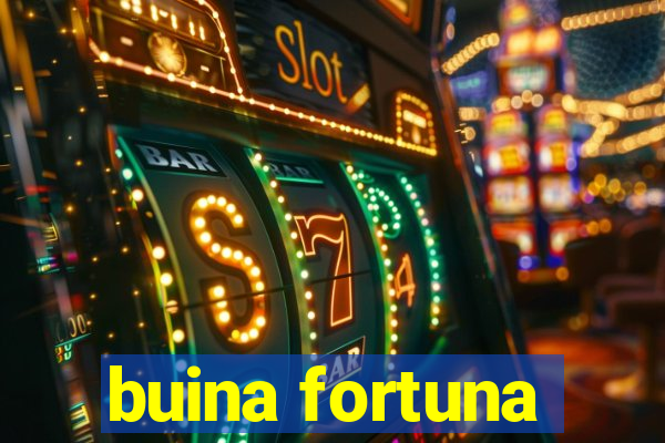 buina fortuna