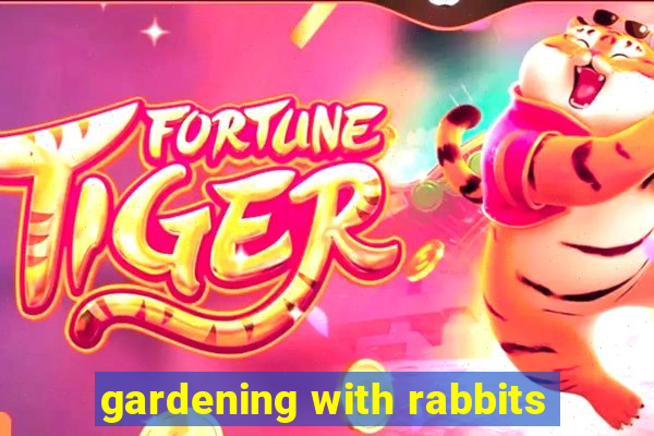 gardening with rabbits