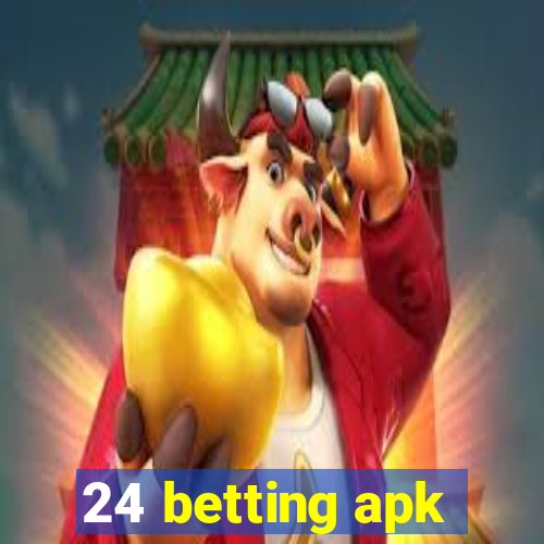 24 betting apk