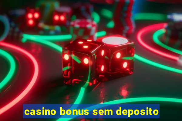 casino bonus sem deposito