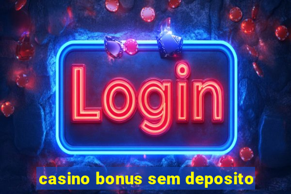 casino bonus sem deposito